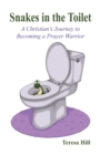 Snakes in the Toilet : A Christian's Journey to Becoming a Prayer Warrior - Book