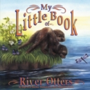 My Little Book of River Otters (My Little Book Of...) - Book