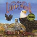 My Little Book of Bald Eagles - Book