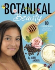 Botanical Beauty: 80 Essential Recipes for Natural Spa Products - Book