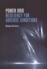 Power Grid Resiliency for Adverse Conditions - Book