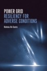 Power Grid Resiliency for Adverse Conditions - eBook