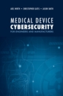 Medical Device Cybersecurity for Engineers and Manufacturers - eBook