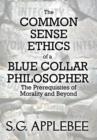 The Common Sense Ethics of a Blue Collar Philosopher - Book