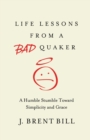 Life Lessons from a Bad Quaker - Book