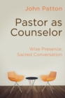 Pastor as Counselor : Wise Presence, Sacred Conversation - Book