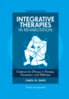 Integrative Therapies in Rehabilitation : Evidence for Efficacy in Therapy, Prevention, and Wellness - Book