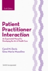 Patient Practitioner Interaction : An Experiential Manual for Developing the Art of Health Care - Book