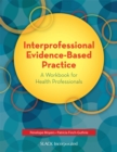 Interprofessional Evidence-Based Practice : A Workbook for Health Professionals - Book