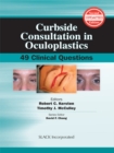 Curbside Consultation in Oculoplastics : 49 Clinical Questions, Second Edition - eBook