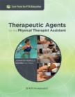 Therapeutic Agents for the Physical Therapist Assistant - Book