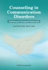 Counseling in Communication Disorders : Facilitating the Therapeutic Relationship - Book
