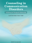 Counseling in Communication Disorders : Facilitating the Therapeutic Relationship, Second Edition - eBook