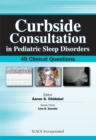 Curbside Consultation in Pediatric Sleep Disorders : 49 Clinical Questions - eBook