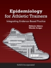 Epidemiology for Athletic Trainers : Integrating Evidence-Based Practice - eBook