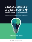 Leadership Questions for Health Care Professionals : Applying Theories and Principles to Practice - eBook