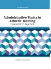 Administrative Topics in Athletic Training : Concepts to Practice, Second Edition - eBook