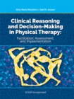 Clinical Reasoning and Decision Making in Physical Therapy : Facilitation, Assessment and Implementation - eBook