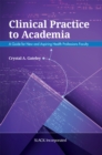 Clinical Practice to Academia : A Guide for New and Aspiring Health Professions Faculty - Book