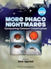 More Phaco Nightmares : Conquering Cataract Catastrophes - eBook