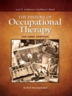 The History of Occupational Therapy : The First Century - eBook