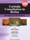 Curbside Consultation in Retina : 49 Clinical Questions, Second Edition - eBook