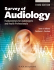 Survey of Audiology : Fundamentals for Audiologists and Health Professionals - Book