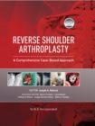 Reverse Shoulder Arthroplasty : A Comprehensive Case-Based Approach - Book