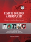 Reverse Shoulder Arthroplasty : A Comprehensive Case-Based Approach - eBook