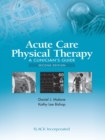 Acute Care Physical Therapy : A Clinician's Guide, Second Edition - eBook