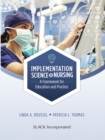 Implementation Science in Nursing : A Framework from Education and Practice - eBook