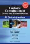 Curbside Consultation in Cornea and External Disease : 49 Clinical Questions - Book