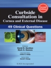 Curbside Consultation in Cornea and External Disease : 49 Clinical Questions, Second Edition - eBook