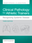Clinical Pathology for Athletic Trainers : Recognizing Systemic Disease, Third Edition - eBook