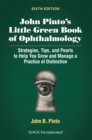 John Pinto's Little Green Book of Ophthalmology : Strategies, Tips and Pearls to Help You Grow and Manage a Practice of Distinction - Book
