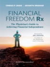 Financial Freedom Rx : The Physician's Guide to Achieving Financial Independence - eBook