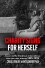 "Charity Signs for Herself" : Gender and the Withdrawal of Black Women from Field Labor, Alabama 1865-1876 - Book