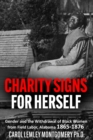 "Charity Signs for Herself" : Gender and the Withdrawal of Black Women from Field Labor, Alabama 1865-1876 - eBook