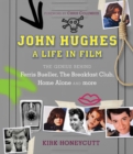 John Hughes: A Life in Film : The Genius Behind Ferris Bueller, The Breakfast Club, Home Alone, and more - Book