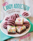Sally'S Candy Addiction : Tasty Truffles, Fudges & Treats for Your Sweet-Tooth Fix - Book