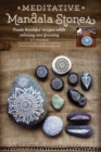 Meditative Mandala Stones : Create Beautiful Designs while Relaxing and Focusing - Book