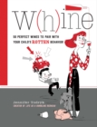 Whine : 50 Perfect Wines to Pair with Your Child's Rotten Behavior - Book