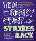 The Geeky Chef Strikes Back : Even More Unofficial Recipes from Minecraft, Game of Thrones, Harry Potter, Twin Peaks, and More! - eBook