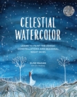 Celestial Watercolor : Learn to Paint the Zodiac Constellations and Seasonal Night Skies - Book