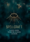 Spellcraft : A Guided Journal for Casting, Cleansing, and Blessing - Book