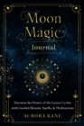 Moon Magic Journal : Harness the Power of the Lunar Cycles with Guided Rituals, Spells, and Meditations Volume 8 - Book