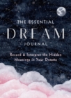The Essential Dream Journal : Record & Interpret the Hidden Meanings in Your Dreams Volume 9 - Book