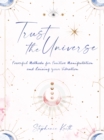Trust the Universe : Powerful Methods for Positive Manifestations and Raising Your Vibration - Book