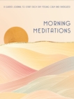 Morning Meditations : A Guided Journal to Start Each Day Feeling Calm and Energized - Book
