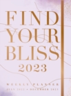 Find Your Bliss 2023 Weekly Planner : July 2022-December 2023 - Book